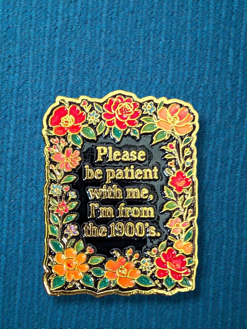 Floral Enamel Pin - I'm From The 1900s Quote
